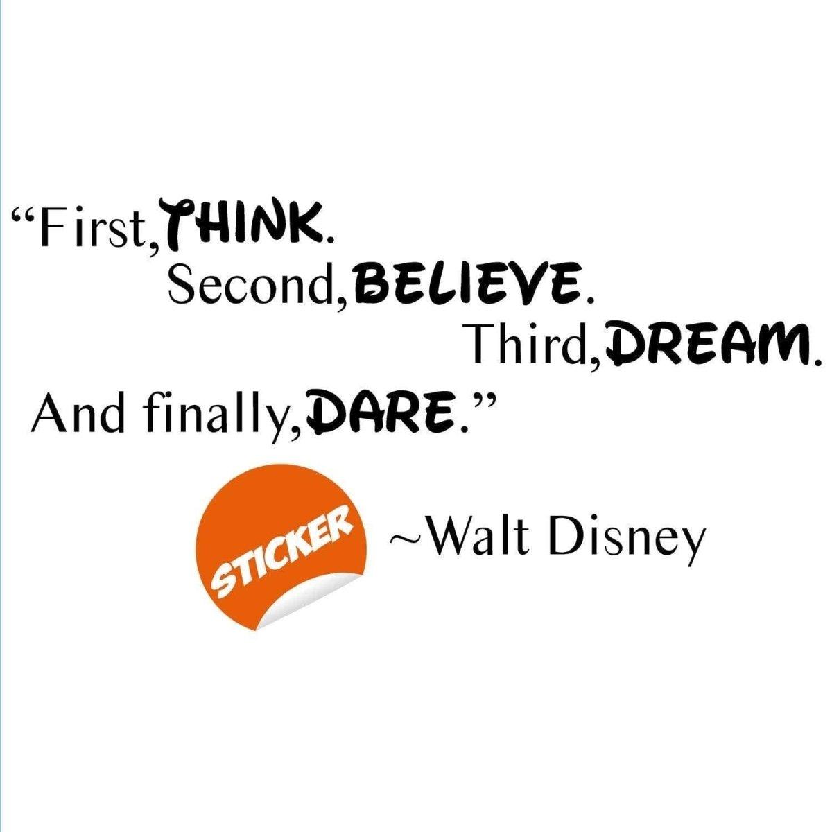 Walt Disney quote wall sticker: "First, THINK. Second, BELIEVE. Third, DREAM. And finally, DARE."