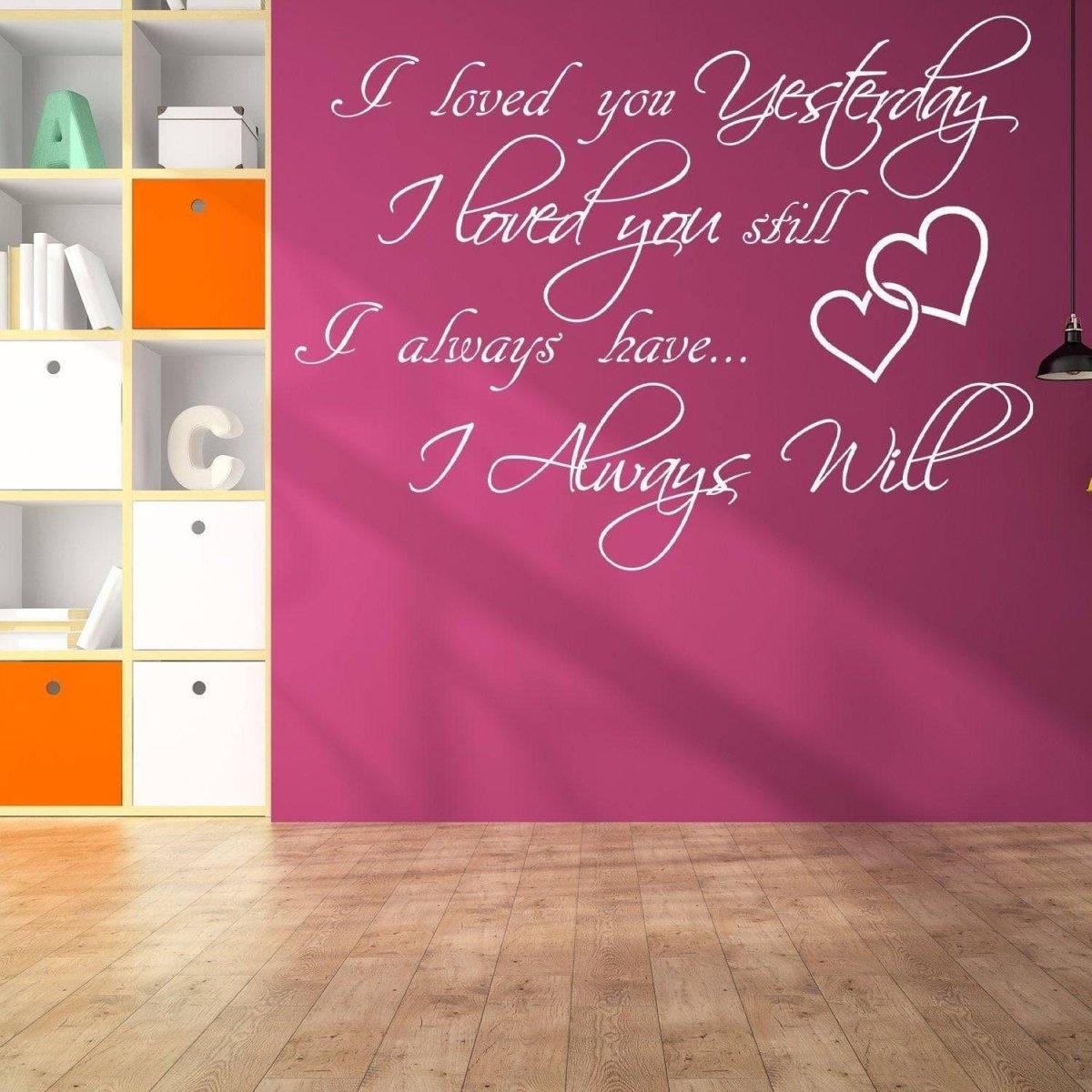 Love Forever Wall Sticker on a pink wall, featuring the phrase 'I loved you Yesterday, I loved you still...'