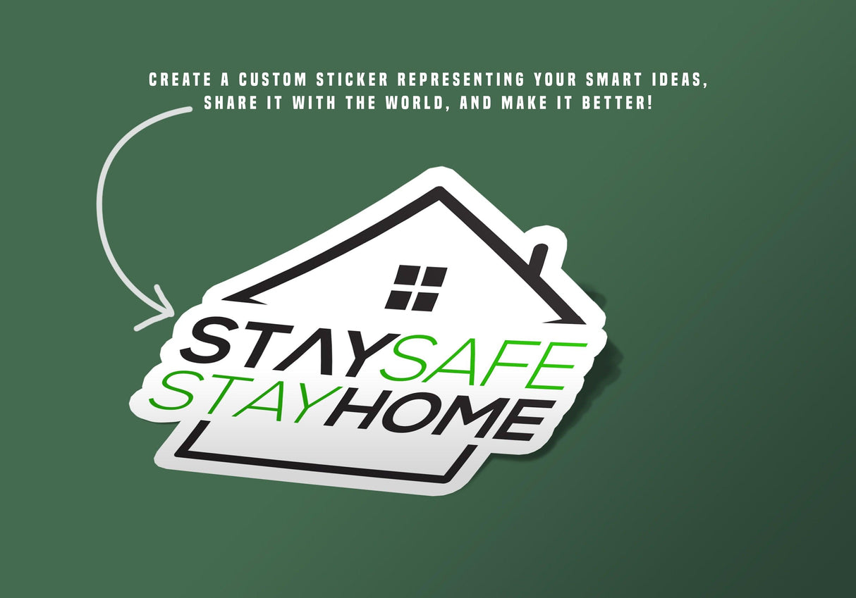 Custom 'Stay Safe Stay Home' sticker design showcasing a house outline and encouraging creativity.