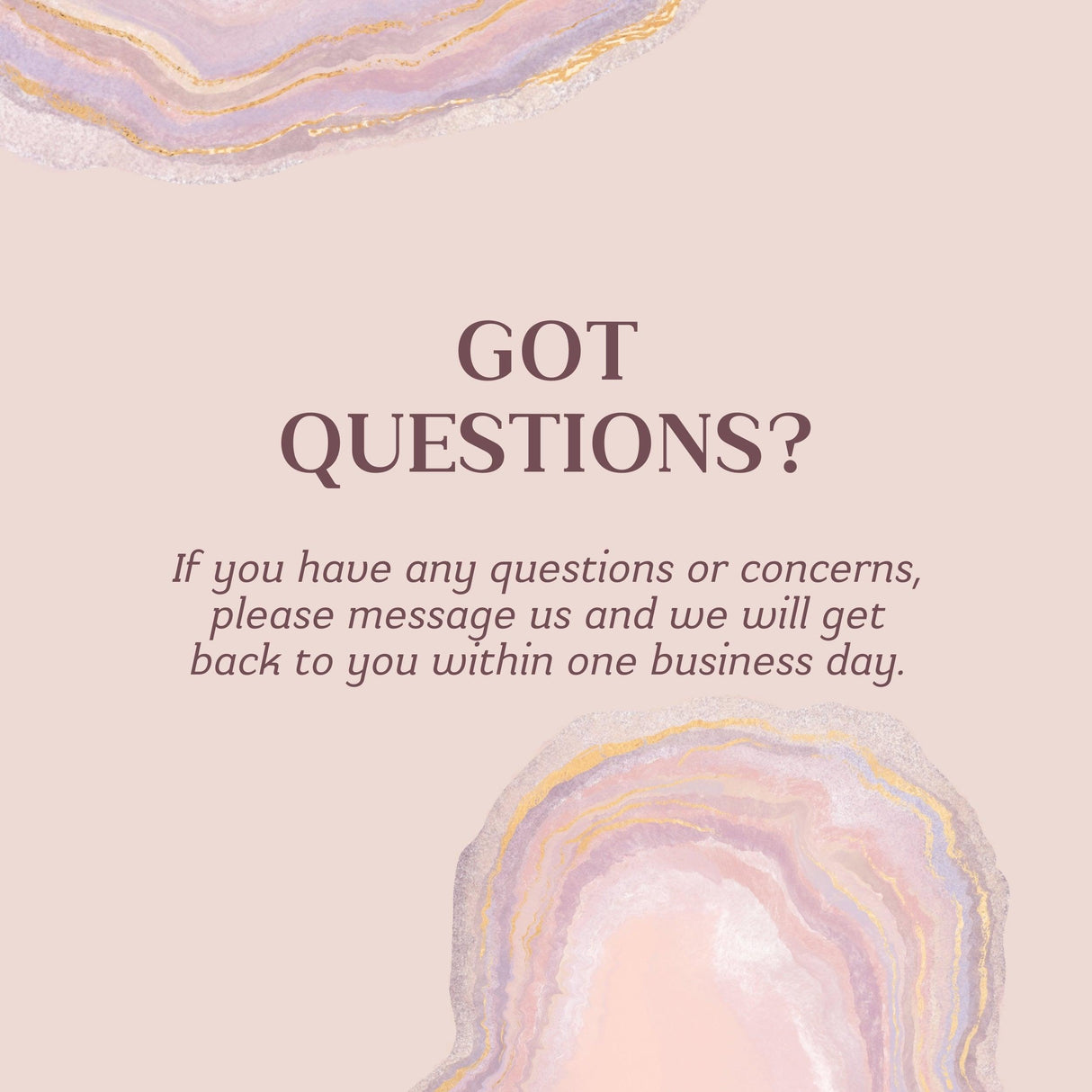 Got questions? Message us for inquiries and we will respond within one business day.
